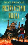 Przeznaczenie miecza (Siódmy miecz, #3) - Dave Duncan, Anna Reszka