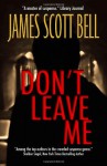 Don't Leave Me - James Scott Bell