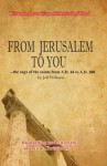 From Jerusalem to You - the saga of the saints from A.D. 44 to A.D. 500 (Acts of the Apostles Continued...) - Jeff Williams