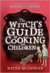 The Witch's Guide to Cooking with Children - Yoko Tanaka, Keith McGowan