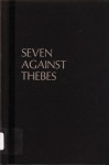Aeschylus: Seven Against Thebes (Greek Tragedy in New Translations) - Anthony Hecht, Helen H. Bacon
