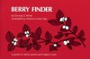 Berry Finder: A Guide to Native Plants with Fleshy Fruits for Eastern North America - Dorcas S. Miller