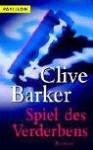 Spiel des Verderbens : Roman - Clive Barker, Joachim Körber