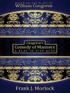 Congreve's Comedy of Manners: A Play in Five Acts - Frank J. Morlock, William Congreve