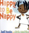 Happy to Be Nappy (Board Book): Happy to Be Nappy - Bell Hooks, Chris Raschka