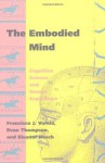 The Embodied Mind: Cognitive Science and Human Experience - Francisco J. Varela