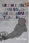 Let Me Tell You Something About That Night - Cyril Wong