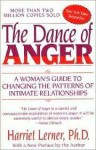 The Dance Of Anger: A Woman's Guide To Changing The Patterns Of Intimate Relationships - Harriet Lerner