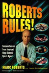 Roberts Rules!: Success Secrets from America's Most Trusted Sports Agent - Marc Roberts, Theresa Foy DiGeronimo