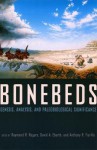 Bonebeds: Genesis, Analysis, and Paleobiological Significance - Raymond Rogers, David Eberth, Anthony Fiorillo, David A. Eberth, Anthony R. Fiorillo