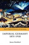 Imperial Germany 1871-1918 - James Retallack