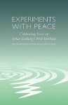 Experiments with Peace: Celebrating Peace on Johan Galtung's 80th Birthday - Jorgen Johansen, Desmond Tutu, Narayan Desai, Jorgen Johansen, John Y. Jones