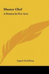 Master Olof: A Drama In Five Acts - August Strindberg