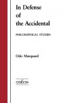 In Defense of the Accidental: Philosophical Studies - Odo Marquard, Robert M. Wallace