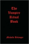 The Vampire Ritual Book - Michelle Belanger