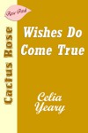 Wishes Do Come True - Celia Yeary