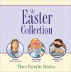 My Easter Collection - Liz Curtis Higgs, Dandi Daley Mackall