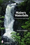 Maine's Waterfalls: A Comprehensive Guide - Patricia Hughes