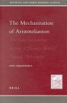 The Mechanization of Aristotelianism: The Late Aristotelian Setting of Thomas Hobbes Natural Philosophy - Cees Leijenhorst, Cees Leijenhorst