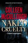 Naked Cruelty - Colleen McCullough