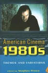 American Cinema of the 1980s: Themes and Variations - Stephen Prince, Douglas M. Kellner