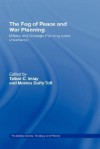 The Fog of Peace and War Planning: Military and Strategic Planning Under Uncertainty - Talbot C. Imlay, Talbot Imlay