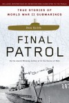 Final Patrol: True Stories of World War II Submarines - Don Keith