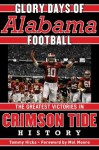 Glory Days: Memorable Games in Alabama Football History - Tommy Hicks, Mal Moore