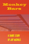 Monkey Bars - Jay Nichols