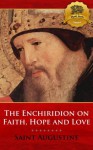 The Enchiridion on Faith, Hope and Love - Enhanced - Augustine of Hippo, Wyatt North, J.F. Shaw, Bieber Publishing