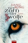 Der Zorn der Wölfe: Roman - Rong Jiang, Karin Hasselblatt