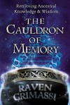 The Cauldron of Memory: Retrieving Ancestral Knowledge & Wisdom - Raven Grimassi