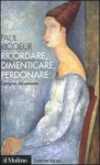 Ricordare, dimenticare, perdonare. L'enigma del passato - Paul Ricoeur