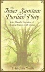 The Inner Sanctum of Puritan Piety: John Flavel's Doctrine of Mystical Union with Christ - J. Stephen Yuille