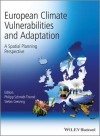 European Climate Vulnerabilities and Adaptation: A Spatial Planning Perspective - Philipp Schmidt-Thome, Stefan Greiving