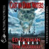 Cast in Dark Waters (Cemetery Dance Novella Series, #11) - Ed Gorman, Tom Piccirilli, Leah Frederick