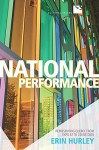 National Performance: Representing Quebec from Expo 67 to Celine Dion - Erin Hurley