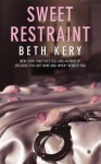 Sweet Restraint - Beth Kery