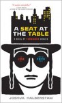A Seat at the Table: A Novel of Forbidden Choices - Joshua Halberstam