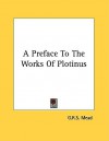 A Preface to the Works of Plotinus - G.R.S. Mead