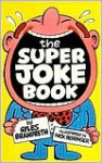 The Super Joke Book - Gyles Brandreth, Nick Barrenger, Nick Berringer