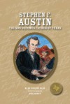 Stephen F. Austin: The Son Becomes the Father of Texas - Mary Dodson Wade