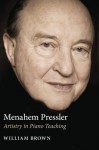 Menahem Pressler: Artistry in Piano Teaching - William Brown