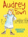 Audrey Goes to Town - Christine Harris