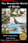 The Wonderful World of Birds - How to Make Friends With Our Feathered Friends - John Davidson, Dueep J Singh