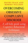 Overcoming Obsessive Compulsive Disorder - David Veale, Rob Willson