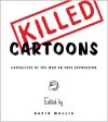 Killed Cartoons: Casualties of the War on Free Expression - David Wallis