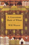 A Gravestone Made of Wheat (Greywolf Short Fiction Series) - Will Weaver