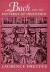 Bach and the Patterns of Invention - Laurence Dreyfus