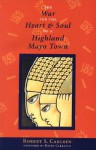 The War for the Heart and Soul of a Highland Maya Town - Robert S. Carlsen, Martin Prechtel, Davíd Carrasco